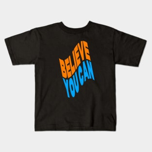 Believe you can Kids T-Shirt